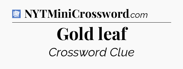 Gold leaf Puzzle Page Crossword Clue