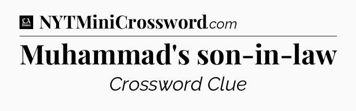 Muhammad's son-in-law - LA Times Crossword