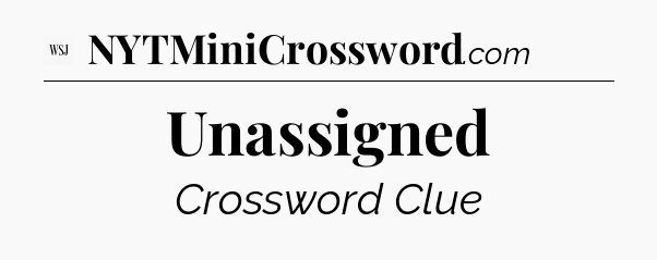 Unassigned - WSJ Crossword