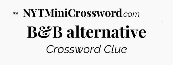 B&B alternative - WSJ Crossword