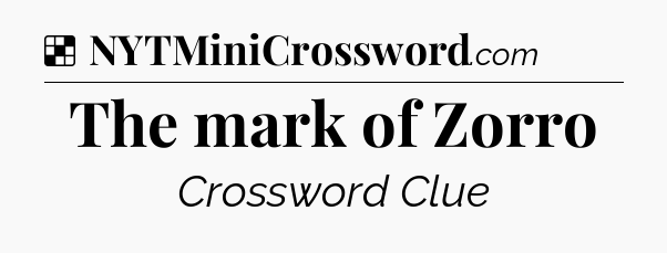 Solution: The mark of Zorro - NYT Crossword