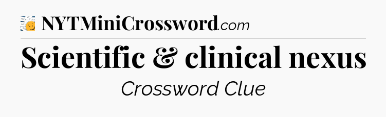 Scientific & clinical nexus - 7 Little Words