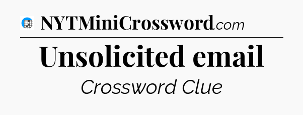 Unsolicited email Crossword Clue