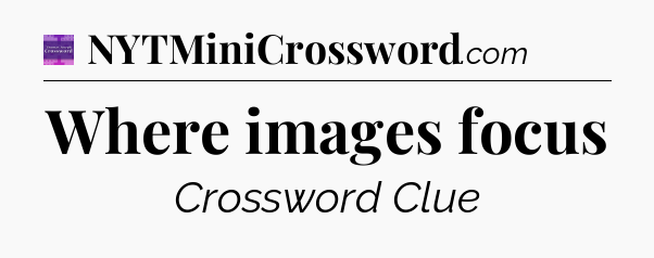 Where images focus - Thomas Joseph Crossword