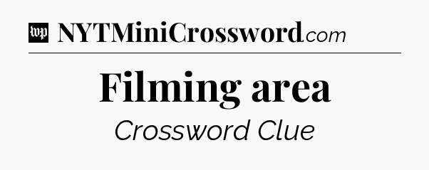 Filming area Crossword Clue