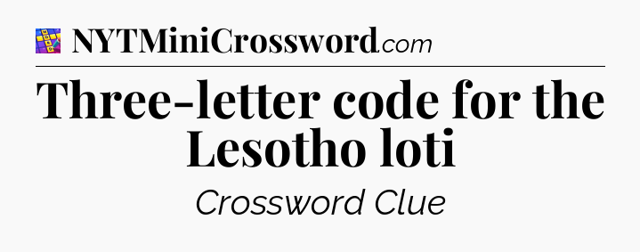 Three-letter code for the Lesotho loti Codycross