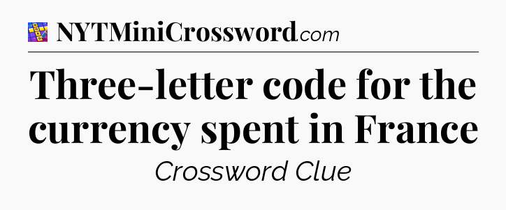 Three-letter code for the currency spent in France Codycross
