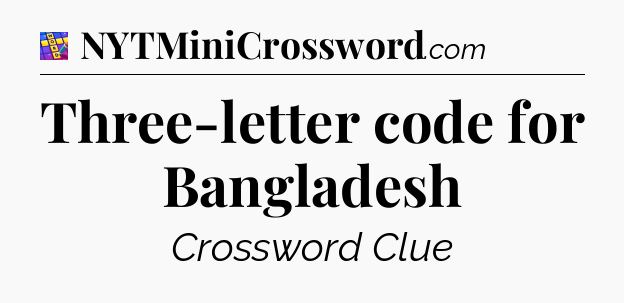Three-letter code for Bangladesh Codycross