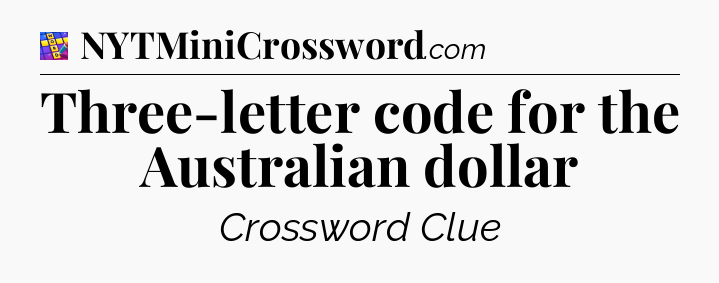 Three-letter code for the Australian dollar Codycross