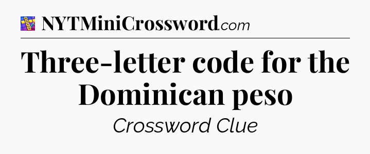 Three-letter code for the Dominican peso Codycross