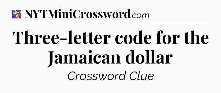 Three-letter code for the Jamaican dollar Codycross