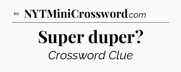 Super duper - WSJ Crossword