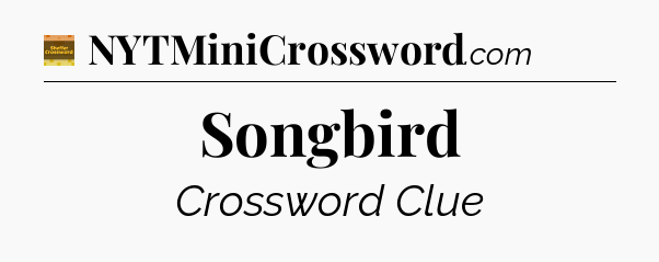 Songbird - Eugene Sheffer Crossword