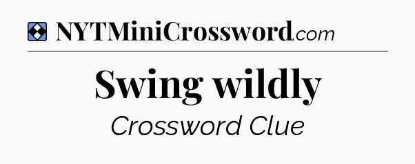 Solution: Swing wildly - NYT Mini Crossword