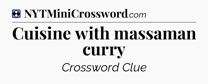 Solution: Cuisine with massaman curry - NYT Mini Crossword