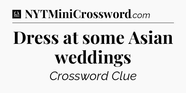 Dress at some Asian weddings - LA Times Crossword