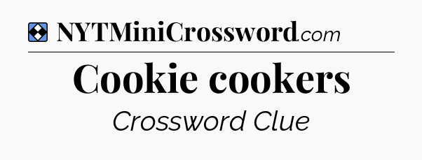 Solution: Cookie cookers - NYT Mini Crossword
