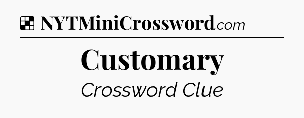 Solution: Customary - NYT Crossword