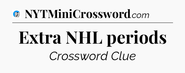 Extra NHL periods Crossword Clue