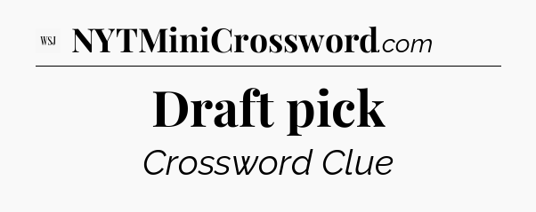 Draft pick - WSJ Crossword
