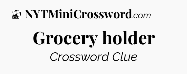 Grocery holder - Daily Themed Classic Crossword