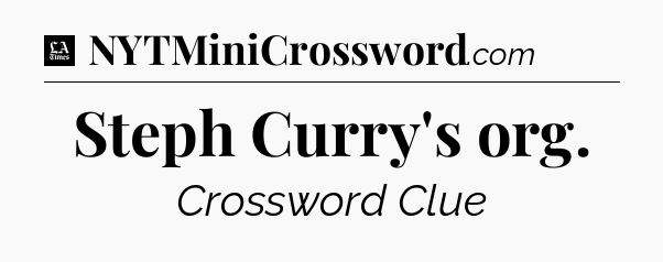 Steph Curry's org - LA Times Crossword