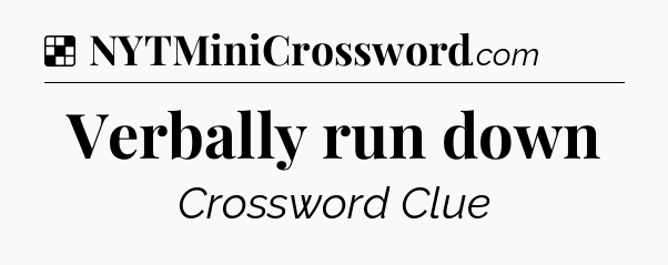 Solution: Verbally run down - NYT Crossword