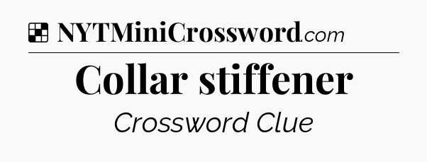 Solution: Collar stiffener - NYT Crossword