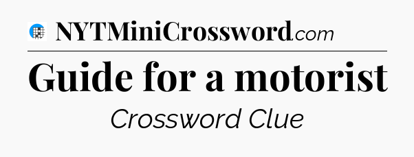 Guide for a motorist Crossword Clue