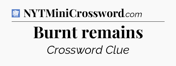 Burnt remains Puzzle Page Crossword Clue