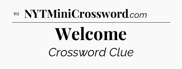 Welcome - WSJ Crossword