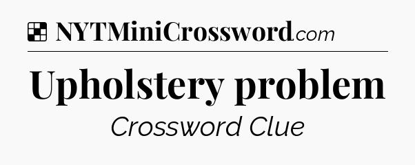 Solution: Upholstery problem - NYT Crossword