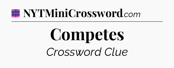 Competes - Thomas Joseph Crossword