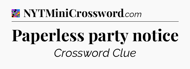Paperless party notice Crossword Clue