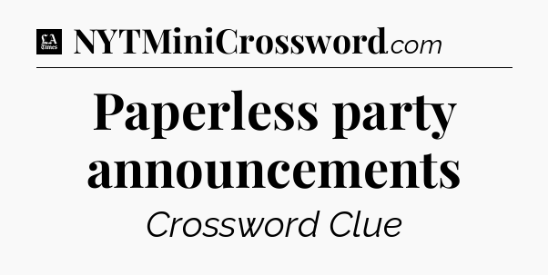 Paperless party announcements - LA Times Crossword