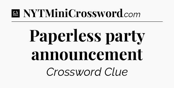 Paperless party announcement - LA Times Crossword