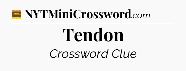 Tendon - Eugene Sheffer Crossword