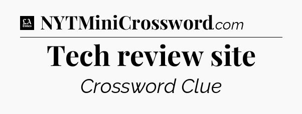 Tech review site - LA Times Crossword
