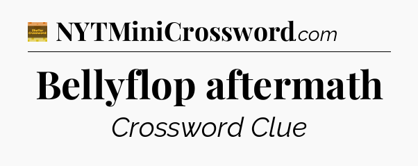 Bellyflop aftermath crossword clue Eugene Sheffer
