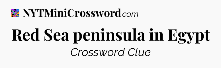 Red Sea peninsula in Egypt Crossword Clue