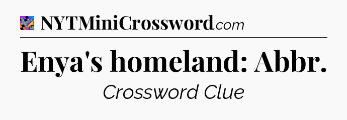 Enya's homeland: Abbr Crossword Clue
