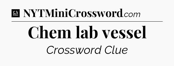 Chem lab vessel - LA Times Crossword