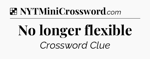Solution: No longer flexible - NYT Crossword
