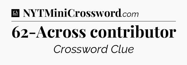 62-Across contributor - LA Times Crossword