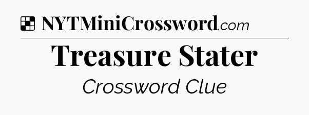 Solution: Treasure Stater - NYT Crossword