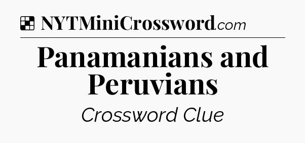 Solution: Panamanians and Peruvians - NYT Crossword