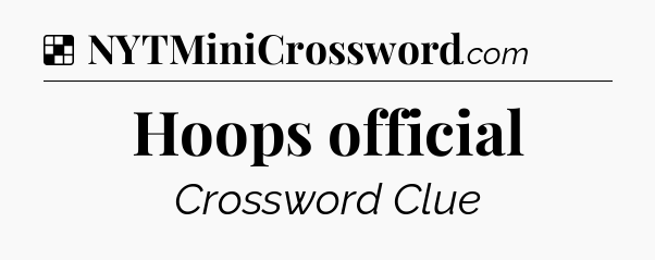 Solution: Hoops official - NYT Crossword