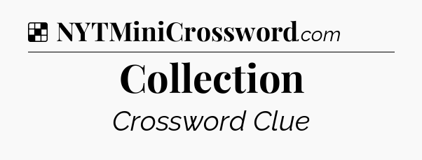 Solution: Collection - NYT Crossword