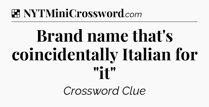 Solution: Brand name that's coincidentally Italian for 