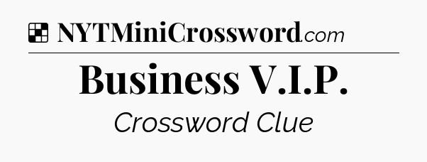 Solution: Business V.I.P - NYT Crossword
